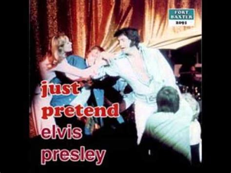 casting curvy this is just pretend right full video|Just Pretend (Elvis Presley song) .